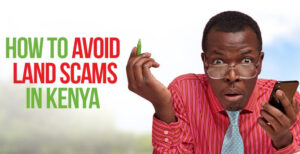 How to avoid land scams in Kenya